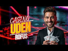 De Bedste Casinoer Uden Rufus i Danmark De Bedste Casinoer Uden Rufus i Danmark